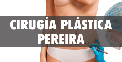 Cirugía Plástica en Pereira - Cirujanos Plásticos Certificados