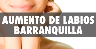 Aumento de Labios en Barranquilla - Cirujanos Plásticos Certificados